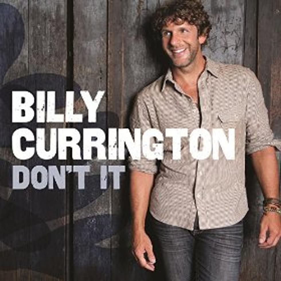 Daily Digital Download: Billy Currington ‘Don’t It’ [VIDEO]