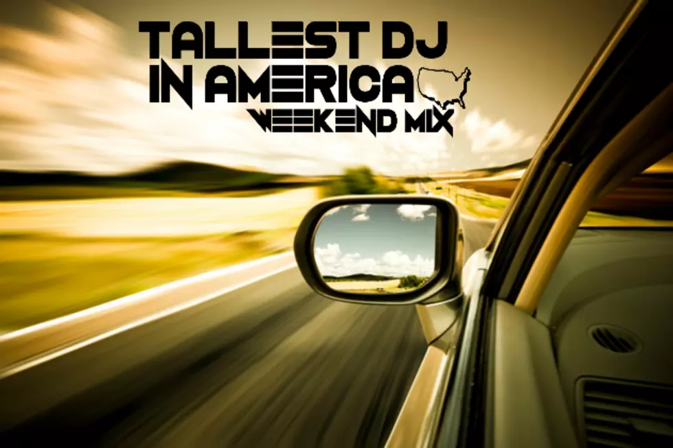 Tallest DJ in America Weekend Mix April 4th [LISTEN]