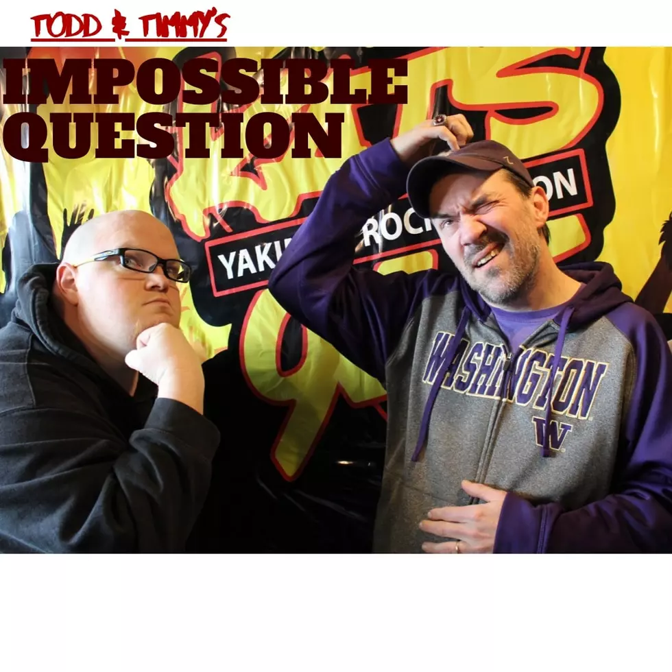 Todd & Timmy’s “Impossible” Question of the Day