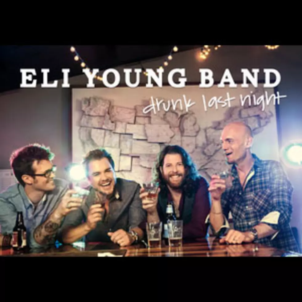 Song In My Head: Eli Young Band&#8217;s &#8220;Drunk Last Night&#8221;