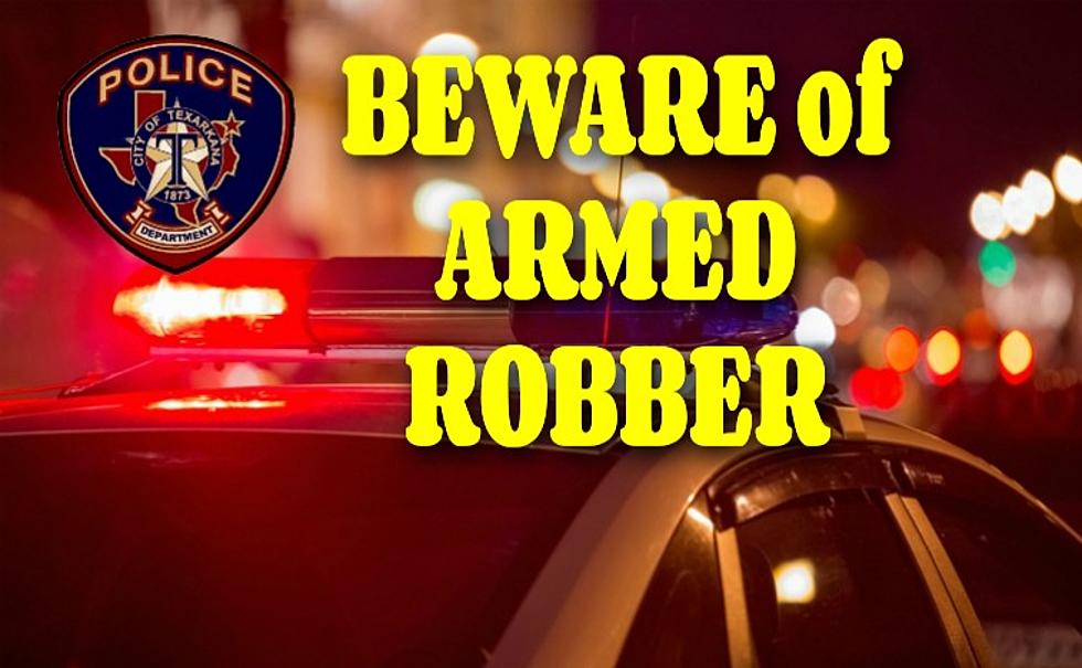 Texarkana Police Warn Public of Recent Armed Robberies