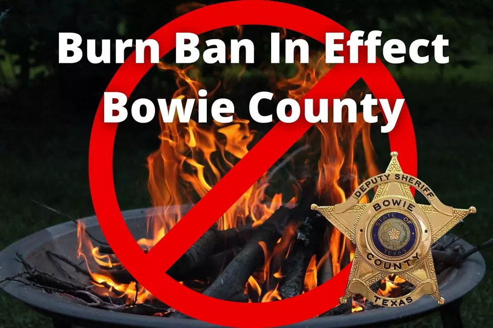 Too Hot, Too Dry - Burn Ban For Bowie County Starts Today