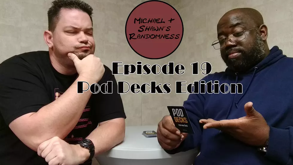 Watch Episode 19 of Michael & Shawn’s Randomness, Pod Decks Edition