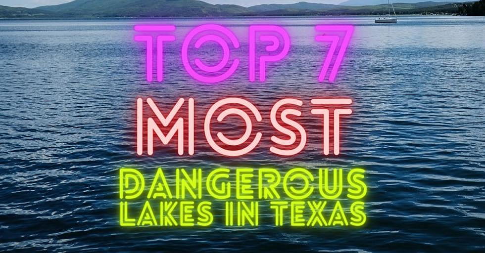 Be Careful, Y'all, These are the 7 Most Dangerous Lakes in Texas