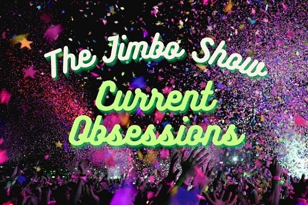 Current Obsessions: Share Your Daily Obsessions on The Jimbo Show
