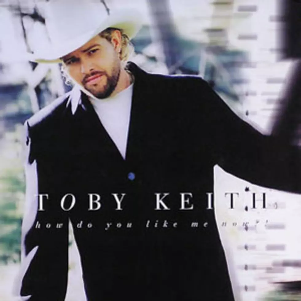 No. 31: Toby Keith, &#8216;How Do You Like Me Now?!&#8217; &#8211; Top 100 Country Songs