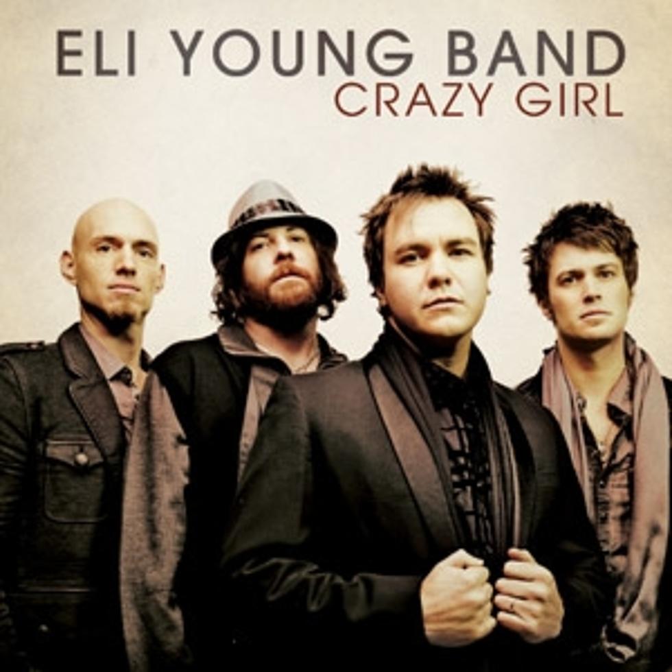 No. 55: Eli Young Band, &#8216;Crazy Girl&#8217; &#8211; Top 100 Country Love Songs