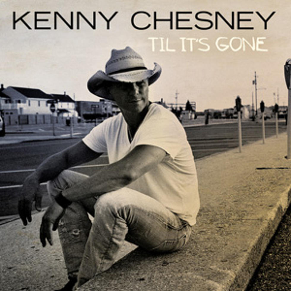 Kenny Chesney, &#8216;Til It’s Gone’ [Listen]