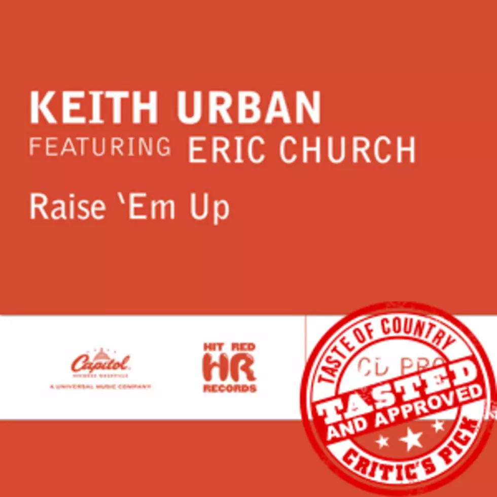 Keith Urban (Feat. Eric Church), ‘Raise ‘Em Up’ &#8211; ToC Critic&#8217;s Pick [Listen]