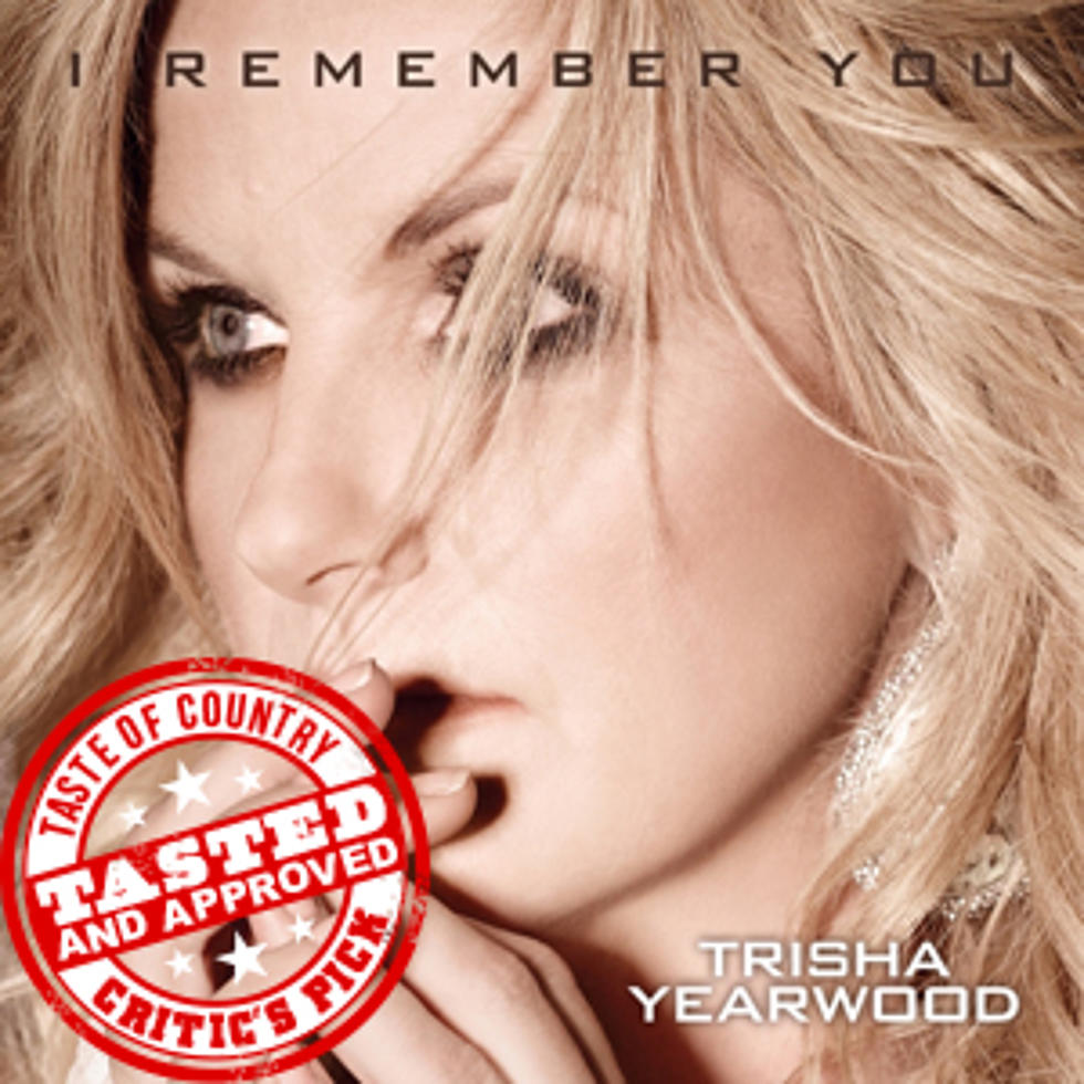 ToC Critic&#8217;s Pick: Trisha Yearwood, ‘I Remember You’ [Listen]