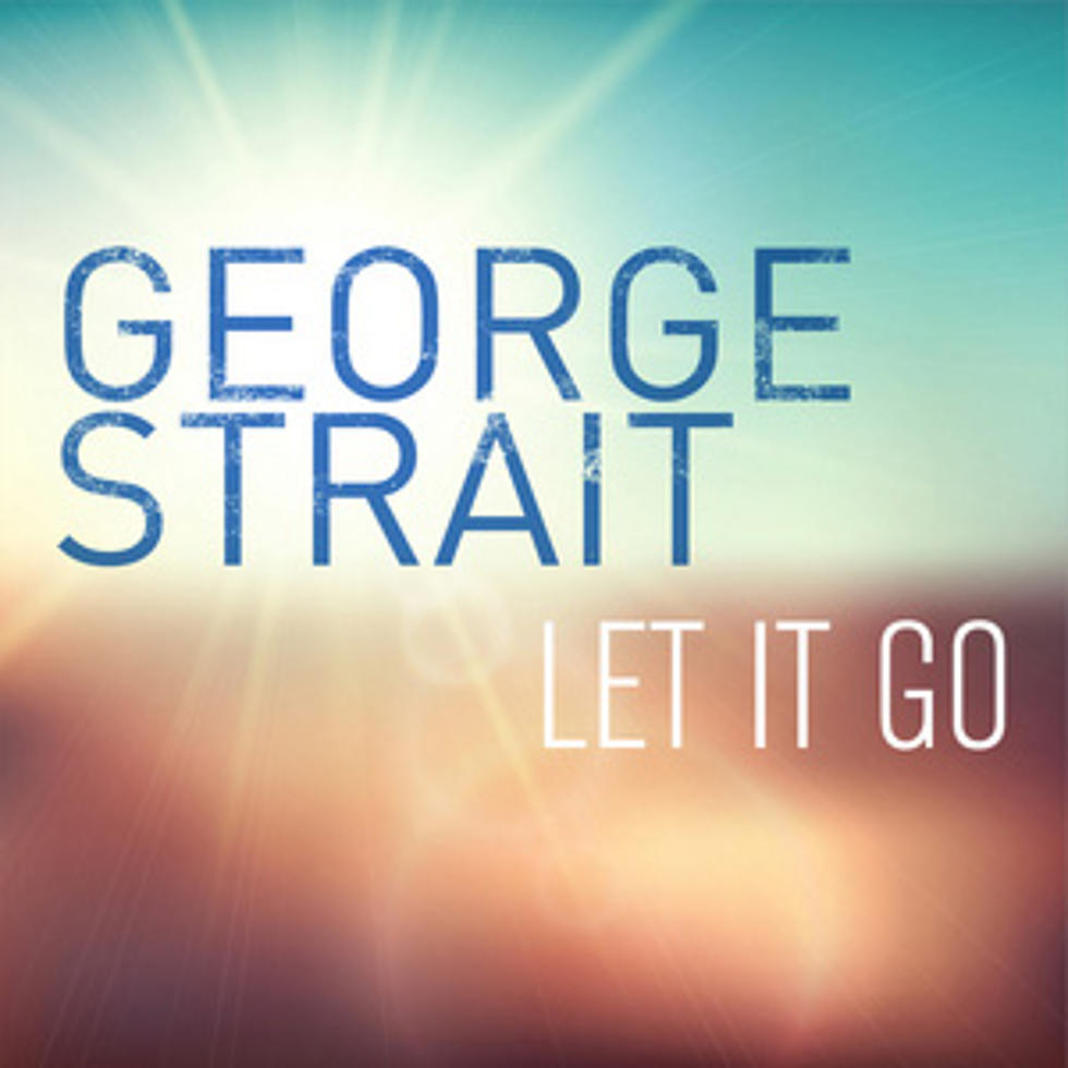 George Strait, &#8216;Let It Go&#8217; [Listen]