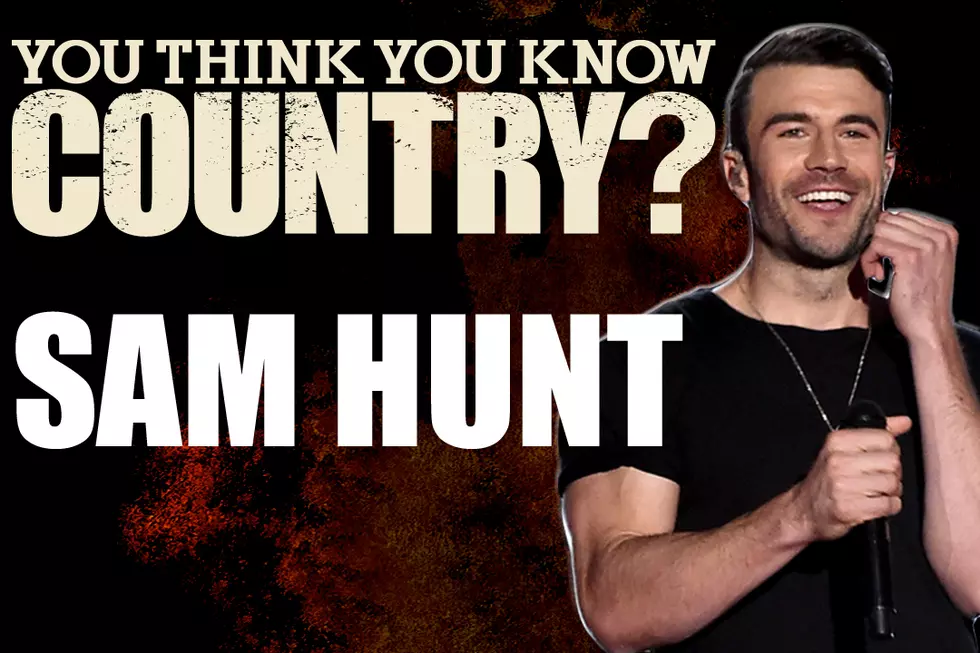 You Think You Know Sam Hunt?