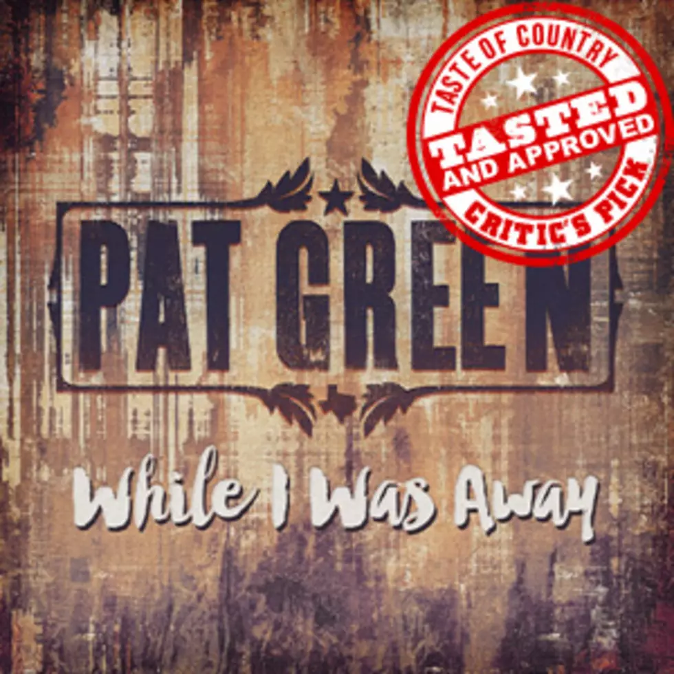 ToC Critic&#8217;s Pick: Pat Green, &#8216;While I Was Away&#8217; [Listen]