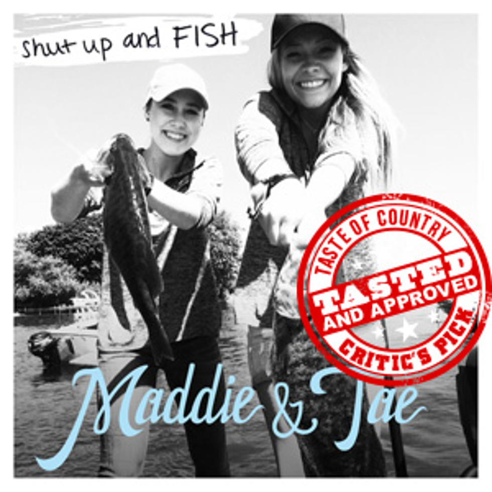 ToC Critic&#8217;s Pick: Maddie &#038; Tae, ‘Shut Up and Fish’ [Listen]