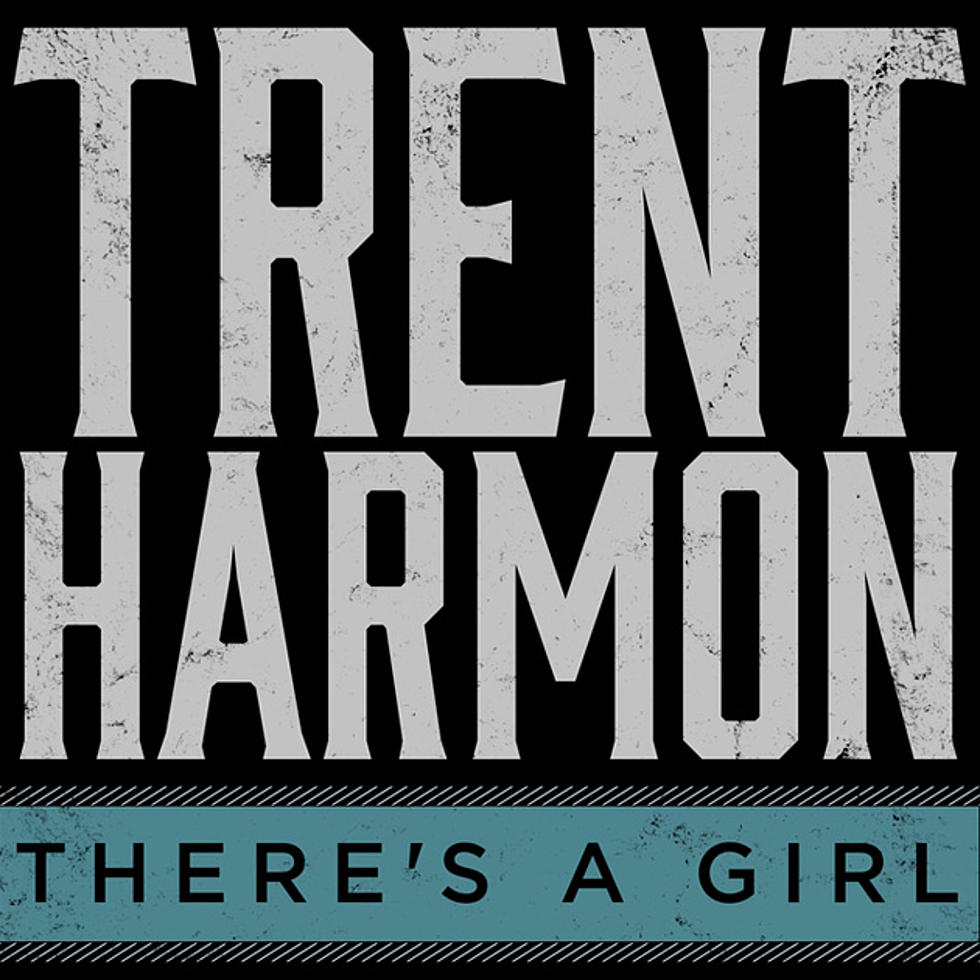 Trent Harmon, &#8216;There’s a Girl&#8217; [Listen]