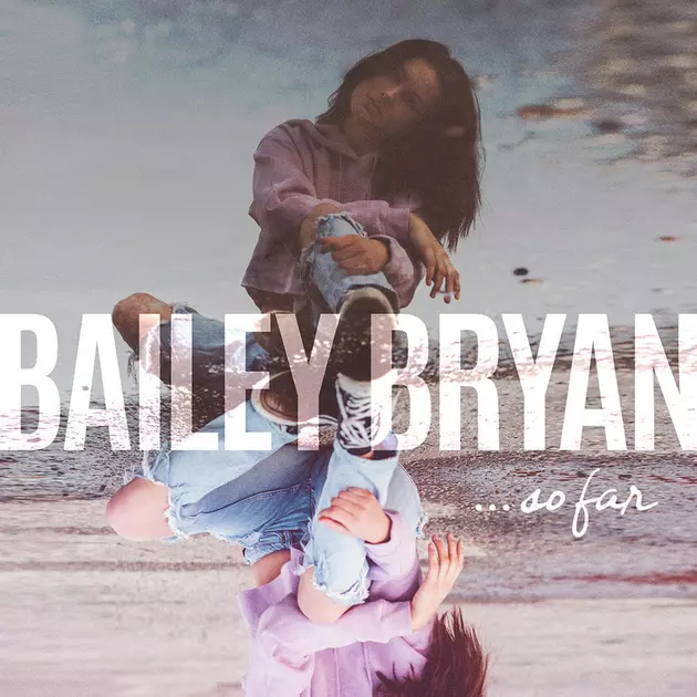 Bailey Bryan Announces &#8216;So Far&#8217; EP, Set for Spring
