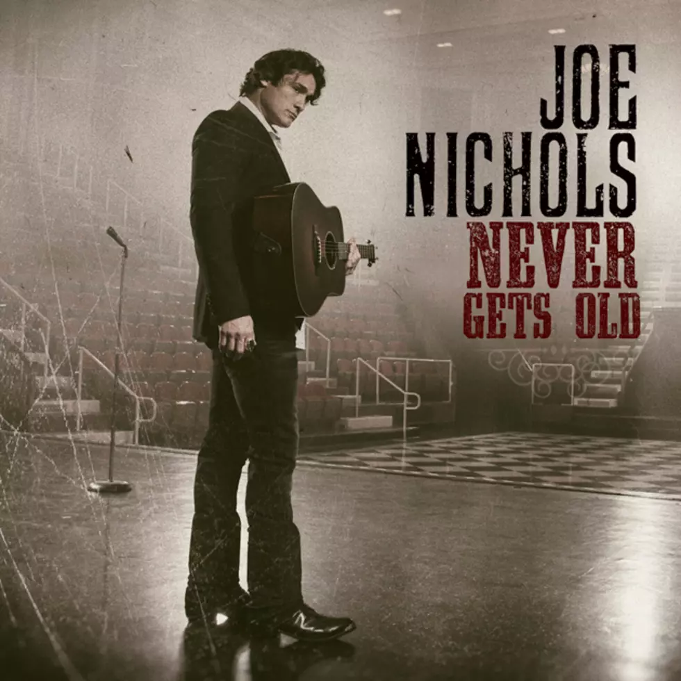 Album Spotlight: Joe Nichols, &#8216;Never Gets Old&#8217;