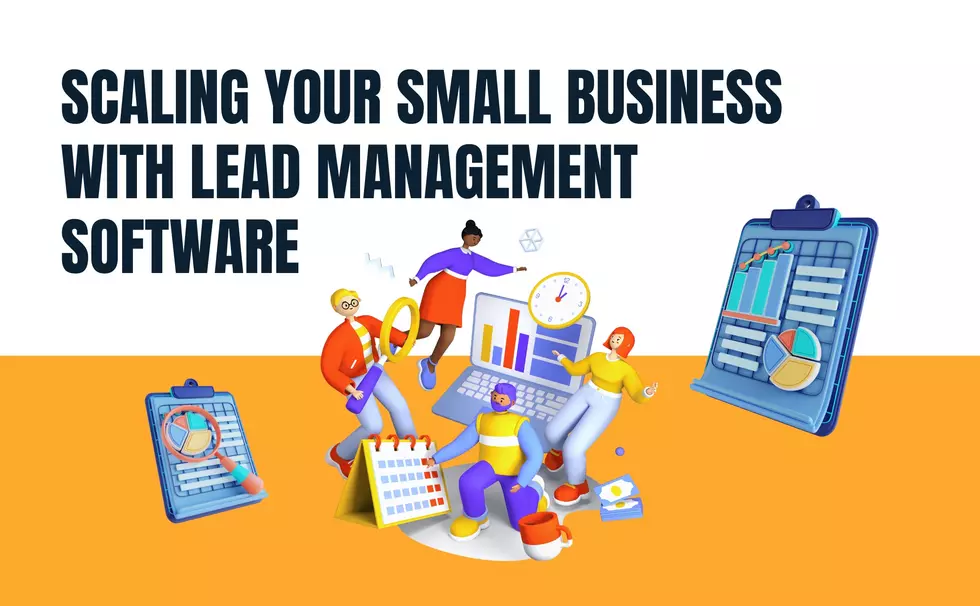 Scaling Your Small Business with Lead Management Software
