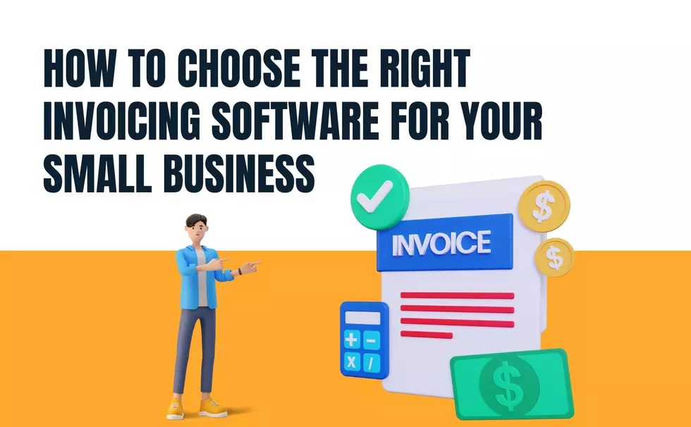 How to Choose the Right Invoicing Software for Your Small Business