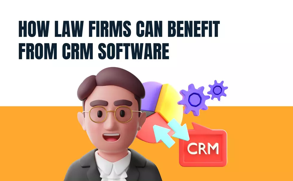 How Law Firms Can Benefit from CRM Software