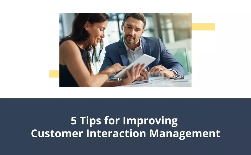 5 Tips for Improving Customer Interaction Management