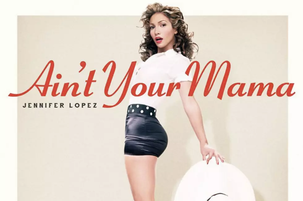 Jennifer Lopez's 'Ain't Your Mama' Outlines What She Won't Do For You