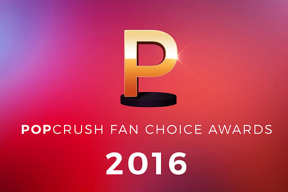 PopCrush Fan Choice Awards 2016: Vote for Your Favorites