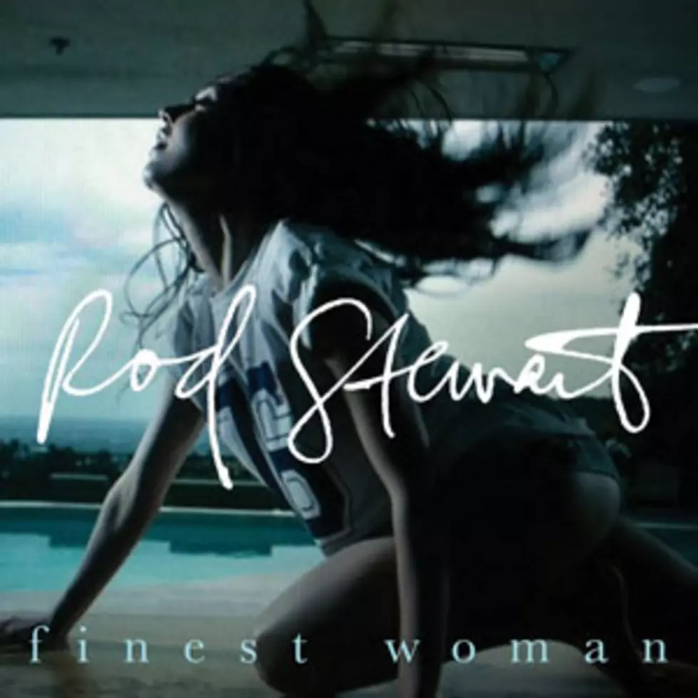 Rod Stewart, &#8216;Finest Woman&#8217; &#8211; Song Review