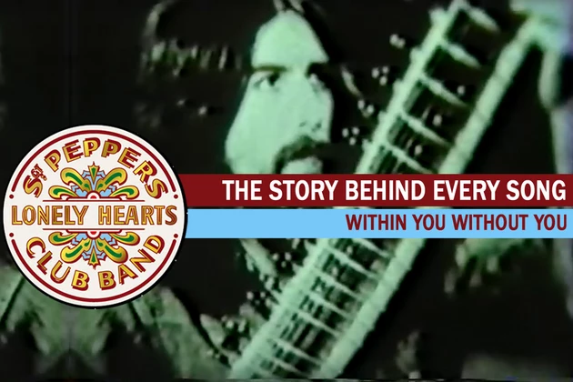 George Harrison Gets Deep on &#8216;Within You Without You': The Story Behind Every ‘Sgt. Pepper’ Song