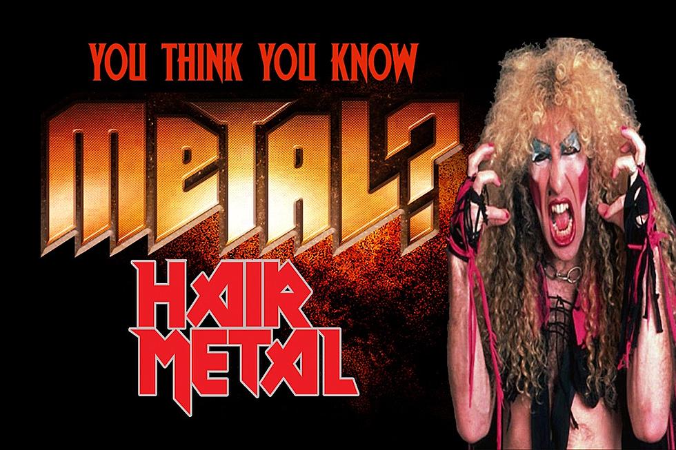 You Think You Know Hair Metal? [Watch]