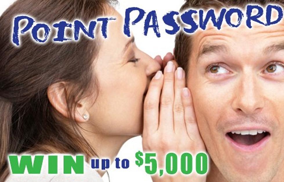 You Could Win Up To $5,000 With The Point Password