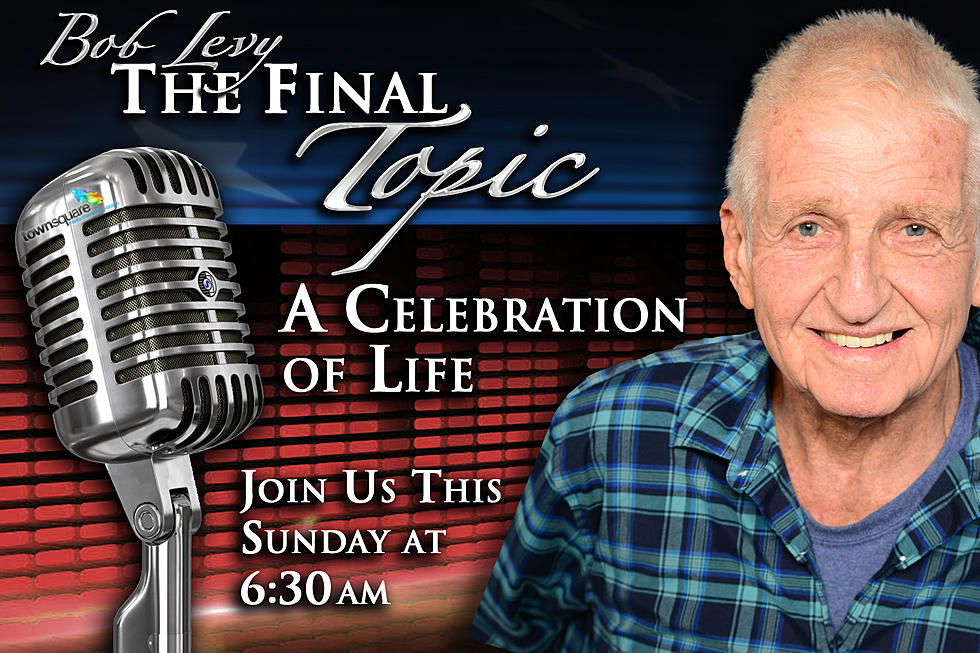 Tune In This Sunday For Bob Levy: The Final Topic