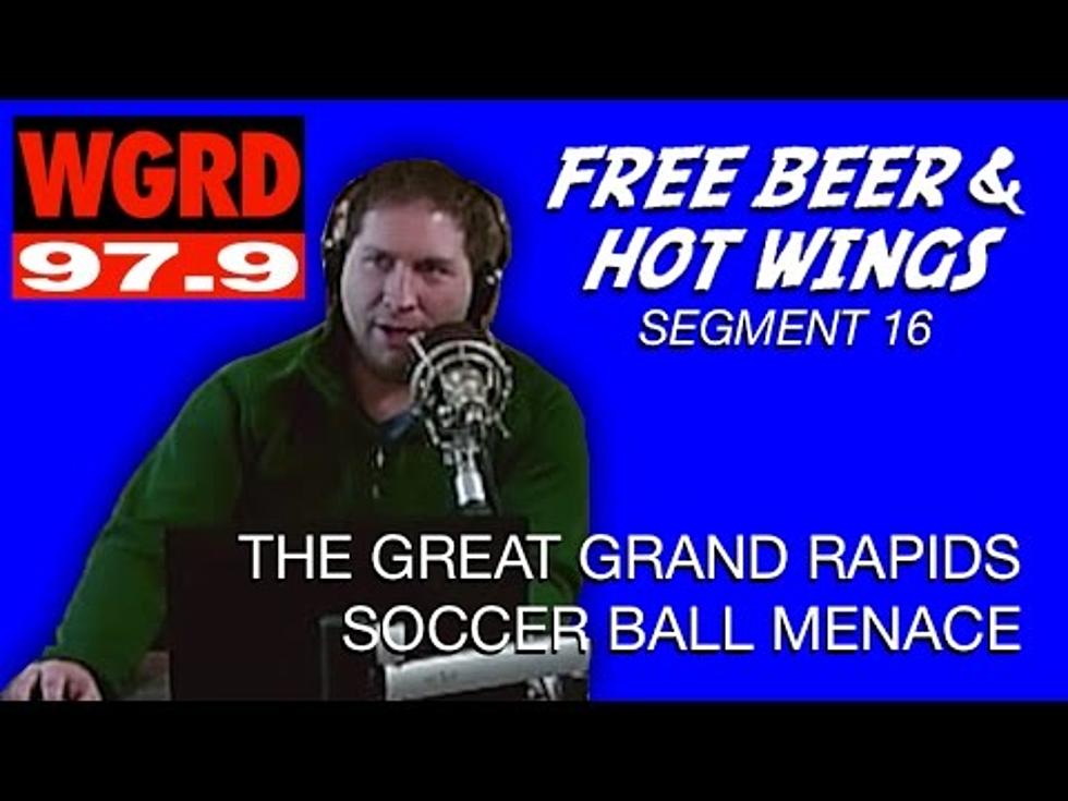 The Great Soccer Ball Menace – Free Beer and Hot Wings Segment 16 [Video]
