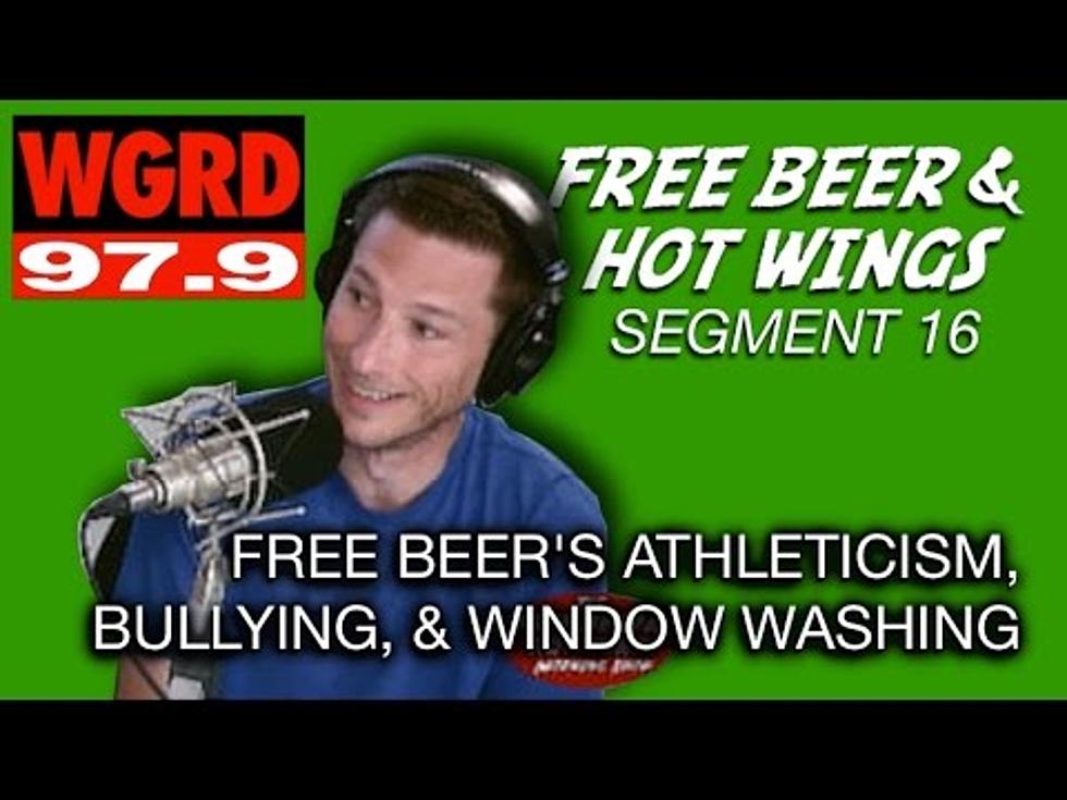 Free Beer’s Athleticism, Bullying, and Window Washers – FBHW Segment 16