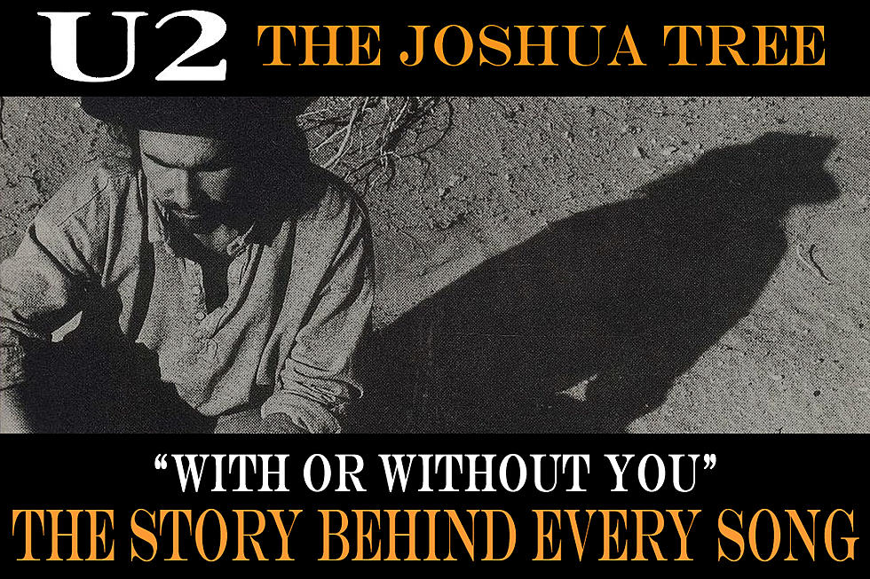 U2 Goes Minimalist on ‘With or Without You’: The Story Behind Every &#8216;Joshua Tree&#8217; Song