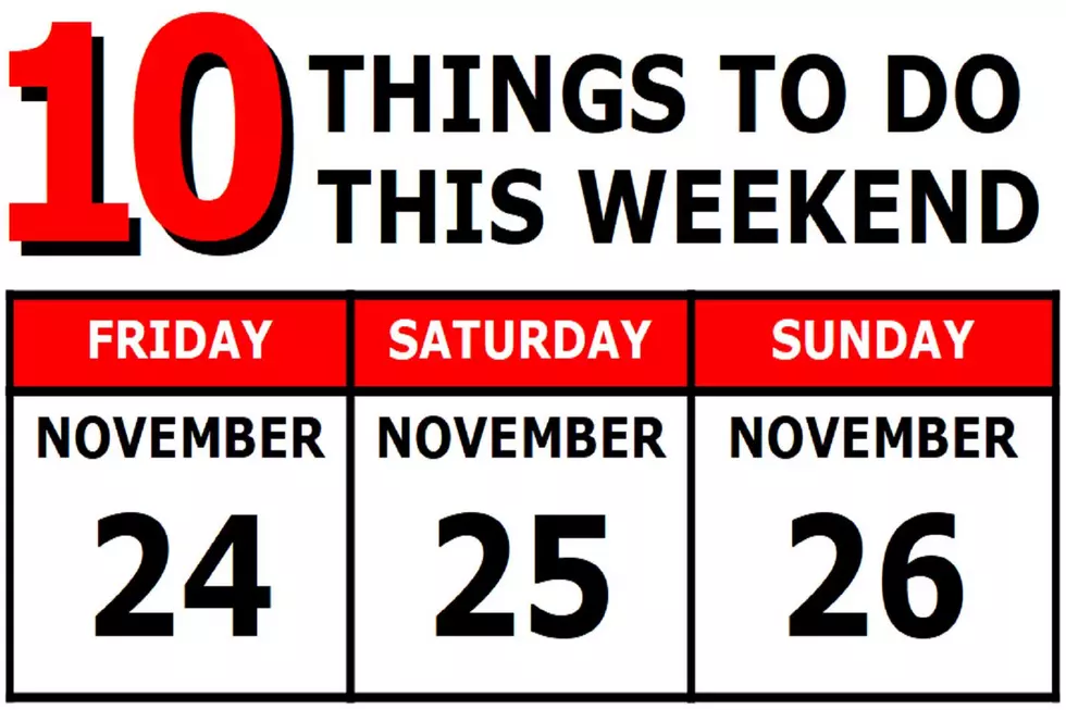 10 Things To Do this Weekend: November 24th-26th