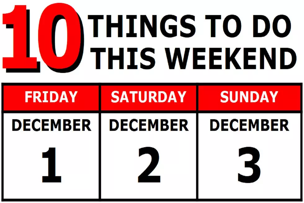10 Things To Do this Weekend: December 1st-3rd