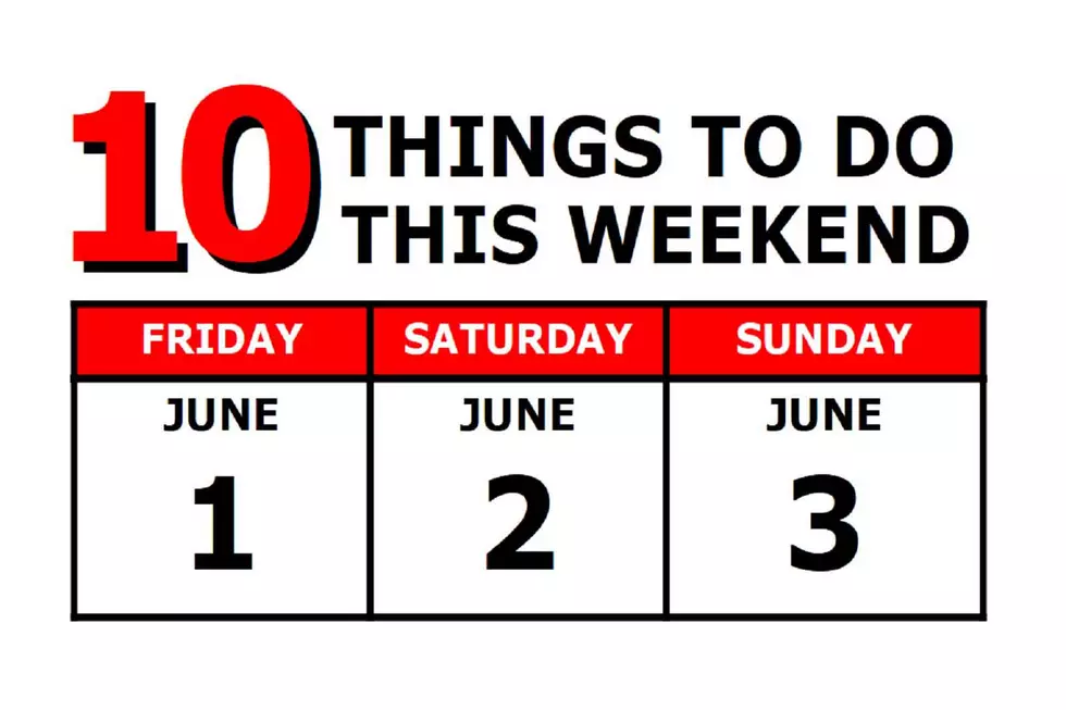 10 Things To Do this Weekend: June 1st-3rd