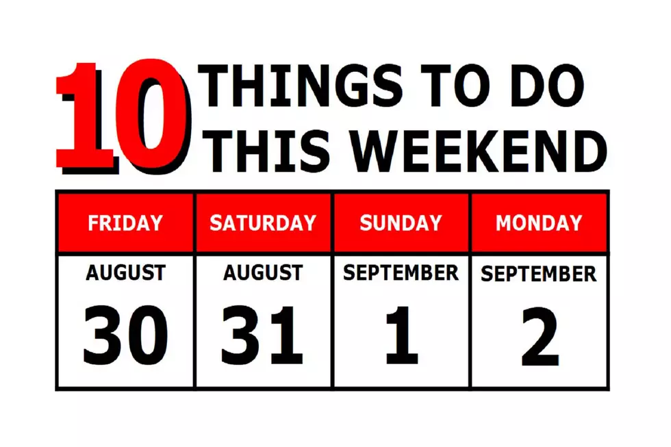 10 Things To Do this Weekend: August 30th-September 2nd