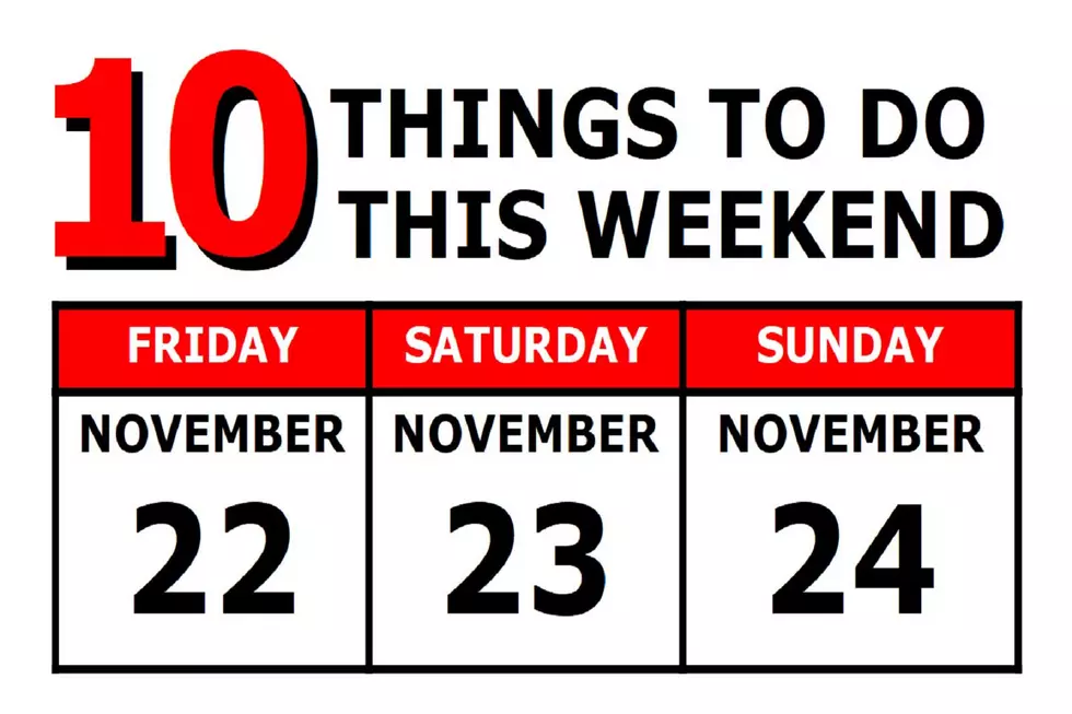 10 Things To Do this Weekend: November 22nd-24th
