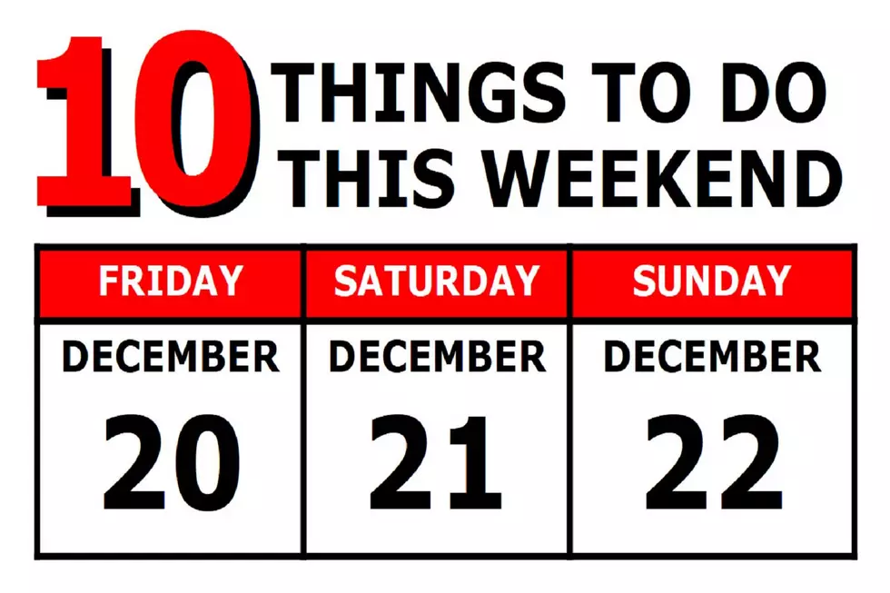 10 Things To Do this Weekend: December 20th-22nd