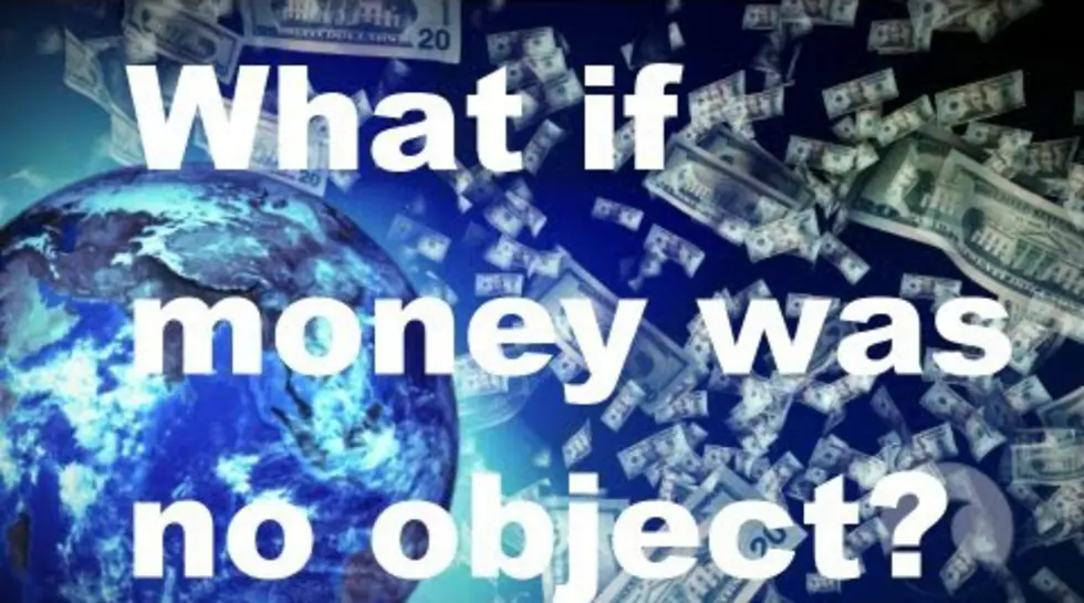‘What if Money Was No Object?’ Something to Think About and Live By [VIDEO]