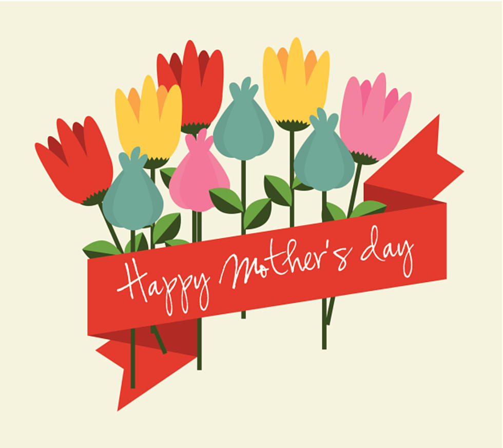 Happy Mother’s Day To All The Moms Out There!