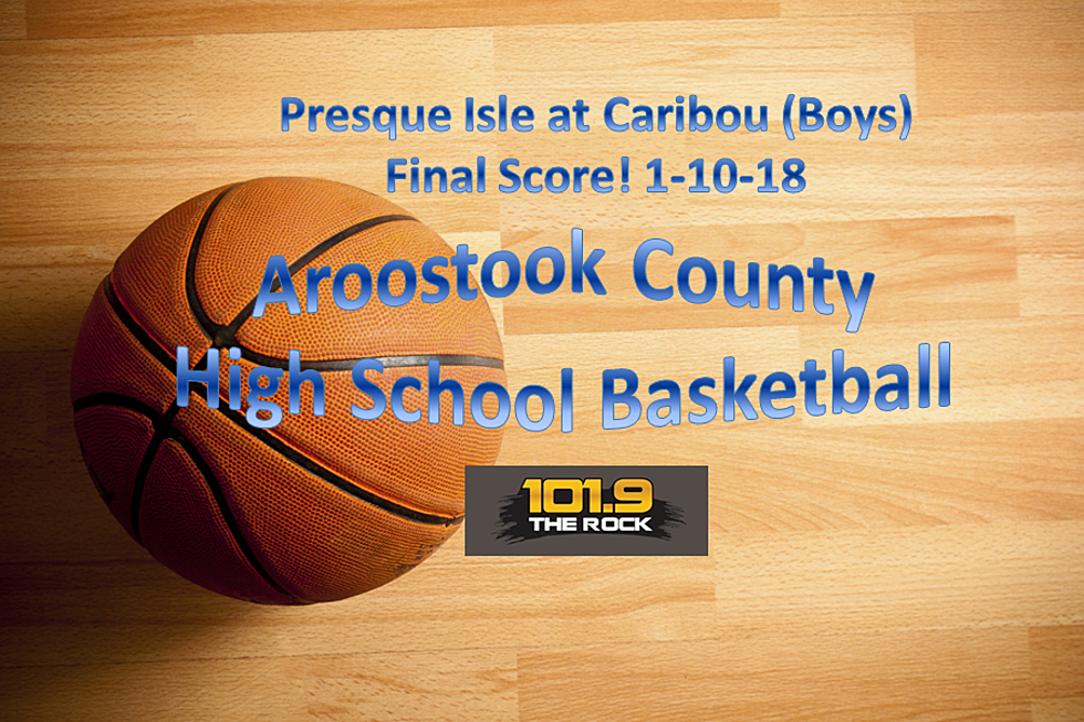 Final Score & More! High School Basketball: Presque Isle at Caribou (Boys)