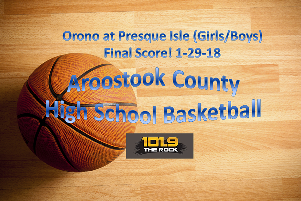 Score & More! High School Basketball: Orono at Presque Isle (Girls/Boys)