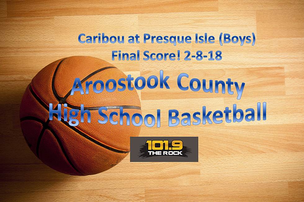 Score & More! High School Basketball: Caribou at Presque Isle (Boys), February 8th!