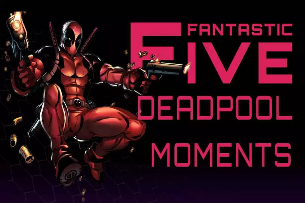 Fantastic Five: Best Deadpool Moments