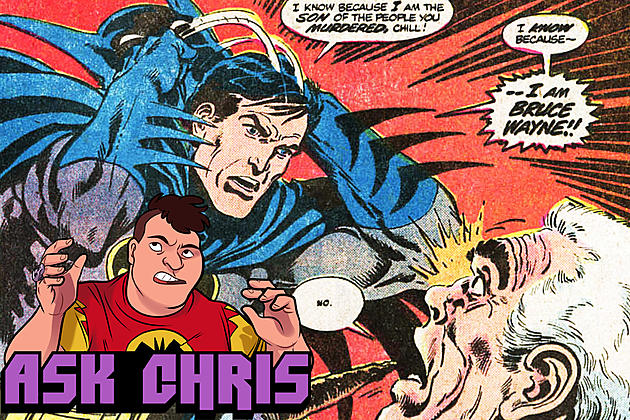 Ask Chris #285: Serious Lack of Chill, Or Do We Need To Know Who Killed The Waynes?