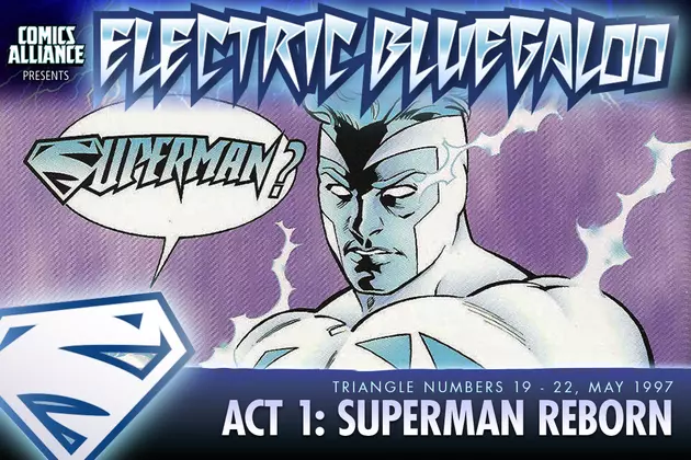 Electric Bluegaloo, Act One: Superman&#8230; Reborn!