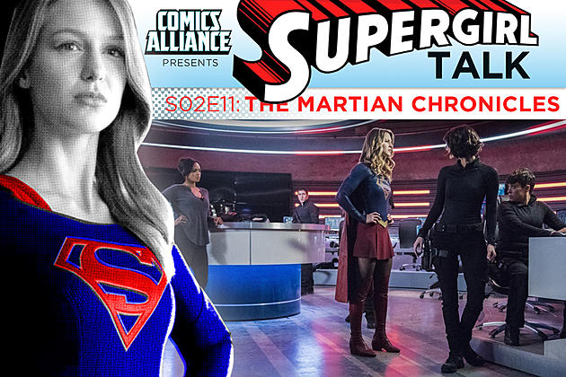 ‘Supergirl’ Post-Show Analysis: Season 2 Episode 11: ‘The Martian Chronicles’